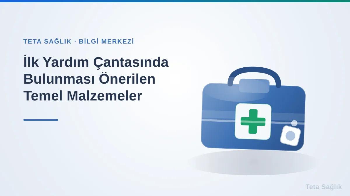 İlk Yardım Çantasında Bulunması Önerilen Temel Malzemeler