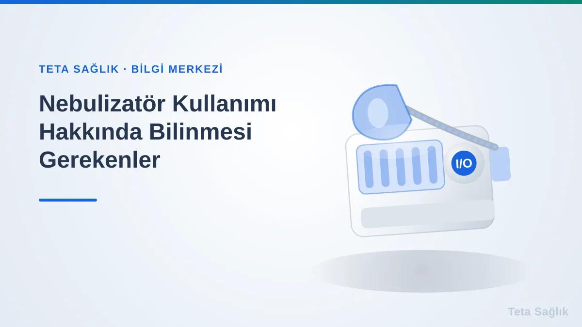 Nebülizatör Kullanımı Hakkında Bilinmesi Gerekenler